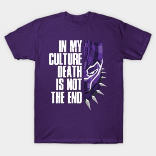 In my cutlure death is not the end T-Shirt